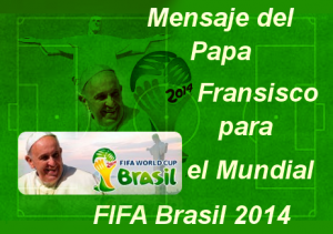 mundial-brasil-2014-fifa-mensaje-papal