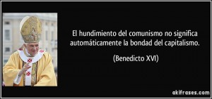 frase-el-hundimiento-del-comunismo-no-significa-automaticamente-la-bondad-del-capitalismo-benedicto-xvi-103187