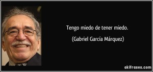 frase-tengo-miedo-de-tener-miedo-gabriel-garcia-marquez-112979