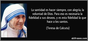 frase-la-santidad-es-hacer-siempre-con-alegria-la-voluntad-de-dios-para-eso-es-necesaria-la-fidelidad-teresa-de-calcuta-132026